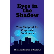 (영문도서) " Eyes in the Shadow Your Blueprint for Corporate Dominance" Paperback, Notion Press, English, 9798895197165