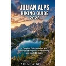 (영문도서)Julian Alps Hiking Guide 2026: A Complete Trail Companion with Descriptive Navig... Paperback, Independently Published, English, 9798195612818