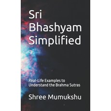 (英文圖書)Sri Bhashyam Simplified: Real-Life Examples to Understand the Brahma Sutras 平裝版, Independently Published, 英文