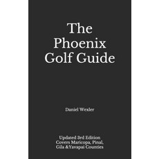 The Phoenix Golf Guide Paperback, Independently Published, English, 9798590316465