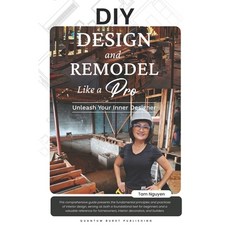 (영문도서)DIY DESIGN and REMODEL Like A Pro: Unleash Your Inner Designer Paperback, Quantum Burst Publishing LLC, English, 9798998584800