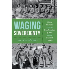 (영문도서)Waging Sovereignty: Native Americans and the Transformation of Work in the Twent... Paperback, University of North Carolin..., English, 9781469693286