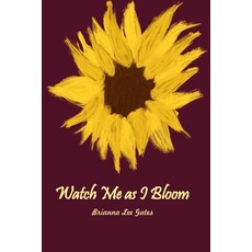 (영문도서)Watch Me as I Bloom Paperback, Independently Published, English, 9798243015141