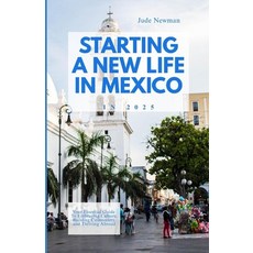 (英文圖書)Starting a New Life in Mexico: "Your Essential Guide to Embracing Culture Build... 平裝版, Independently Published, 英文