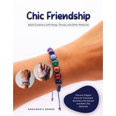 (영문도서) Chic Friendship: Discover Elegant Styles for Friendship Bracelets with Natural and Boho Chic ... Paperback, Anglona, English, 9781803627946