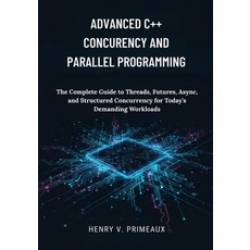 (英文圖書)Advanced C++ Concurrency and Parallel Programming: The Complete Guide to Threads... 平裝版, Independently Published, 英文