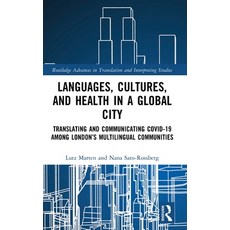 (영문도서)Languages Cultures and Health in a Global City: Translating and Communicating... Hardcover, Routledge, English, 9781032505510