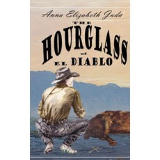 (영문도서) The Hourglass of El Diablo Hardcover, Writer's Publishing House, English, 9781648731846