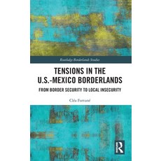 (英文圖書)Tensions In The U.S.-Mexico Borderlands: From Border Security To Local Insecurity 精裝版, Routledge, 英文