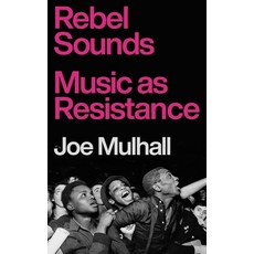 (영문도서) Rebel Sounds: Music as Resistance Hardcover, Footnote Press, English, 9781804441169