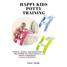 Happy Kids Potty Training: Simple Smart and Effective Solutions to Your Child's Potty Struggles (3... Paperback, Healthicrix Press, English, 9781637502297