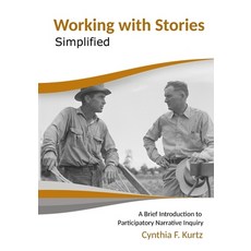 (영문도서)Working with Stories Simplified: A Brief Introduction to Participatory Narrative... Paperback, Kurtz-Fernhout Publishing, English, 9780991369461