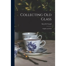 (영문도서) Collecting Old Glass: English and Irish Paperback, Legare Street Press, 9781013532559