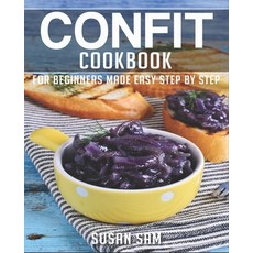 (영문도서) Confit Cookbook: Book 2 for Beginners Made Easy Step by Step Paperback, Independently Published, English, 9798847175098