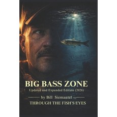 (영문도서)Big Bass Zone (Updated and Expanded Edition 2026): Bill Siemantel "THROUGH THE F... Paperback, Independently Published, English, 9798242113411