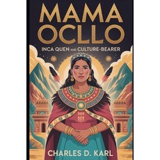 (英文圖書)Mama Ocllo: Inca Queen and Culture-Bearer 平裝版, Independently Published, 英文