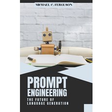 (영문도서) Prompt Engineering; The Future Of Language Generation Paperback, Michael Ferguson, English, 9798215905739