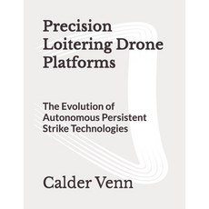 (英文圖書)Precision Loitering Drone Platforms: The Evolution of Autonomous Persistent Stri... 平裝版, Independently Published, English, Paperback
