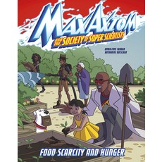 (영문도서) Food Scarcity and Hunger: A Max Axiom Super Scientist Adventure Hardcover, Capstone Press, English, 9781663959188