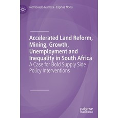 (영문도서) Accelerated Land Reform Mining Growth Unemployment and Inequality in South Africa: A Case ... Hardcover, Palgrave MacMillan, English, 9783030308834