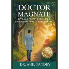 (영문도서)Doctor Magnate: Living a Prosperous Life & Spreading Health & Happiness Paperback, Bliss Books, English, 9789334448863