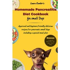 (영문도서) Homemade Pancreatitis Diet Cookbook for Small Dogs: Approved beginner-friendly delicious reci... Paperback, Independently Published, English, 9798877840416