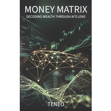 (영문도서) Money Matrix: Decoding Wealth Through AI's Lens Paperback, Independently Published, English, 9798303967946