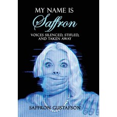 (영문도서)My Name is Saffron: Voices Silenced Stifled and Taken Away Hardcover, Marpe Haven Media, English, 9798992539639