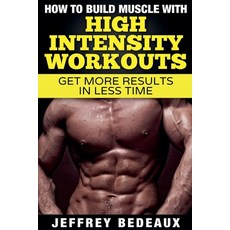 (英文圖書)How to Build Muscle with High Intensity Workouts 平裝版, Jeffrey Bedeaux, 英文