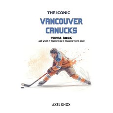 (영문도서)Vancouver Canucks: The Iconic Vancouver Canucks Trivia Book Paperback, Independently Published, English, 9798198348844