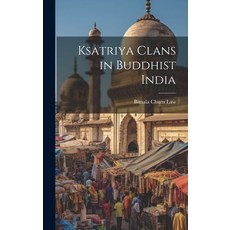 (영문도서) Ksatriya Clans in Buddhist India Hardcover, Legare Street Press, English, 9781019648605