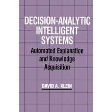 (영문도서) Decision-Analytic Intelligent Systems: Automated Explanation and Knowledge Acquisition Hardcover, Routledge, English, 9780805811056