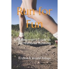 (영문도서)Run for Fun: A Beginner's Guide to Recreational Running Paperback, Independently Published, English, 9798195110345