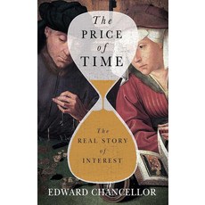The Price of Time:The Real Story of Interest, The Price of Time, Edward Chancellor(저), Atlantic Monthly Press
