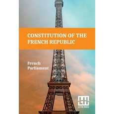 (영문도서) Constitution Of The French Republic: October 4 1958 Including Rules Of Procedure Paperback, Lector House, English, 9789358009941