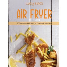 Air Fryer Cooking: 200 Delicious Recipes To Fry Bake and Grill Hardcover, Stratosphere Ltd, English, 9781801590990