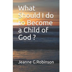 What Should I do to Become a Child of God Paperback, Independently Published, English, 9798729664979