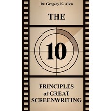 (영문도서)The 10 Principles of Great Screenwriting: How to Make An Average Script Extraord... Paperback, Dwayne C. Nelson/4 Him Publ..., English, 9798295465628