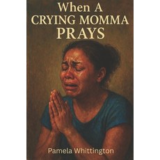 (영문도서)When a Crying Momma Prays Paperback, Independently Published, English, 9798243322348