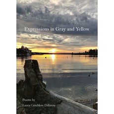 (英文書籍)Expressions in Gray and Yellow： Poems by Laura Critchlow... 平裝版, Bread & Barley Books LLC, 英文
