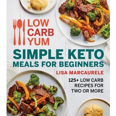 Low Carb Yum Simple Keto Meals for Beginners: 125+ Low Carb Recipes for Two or More Paperback, Houghton Mifflin, English, 9780358572022