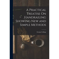 (영문도서) A Practical Treatise On Handrailing Showing New and Simple Methods Paperback, Legare Street Press, English, 9781015807389