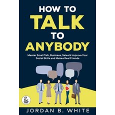 (英文圖書)How to Talk to Anybody: Master Small Talk Business Sales & Improve Your Social... 平裝版, Aries Publishing, 英文