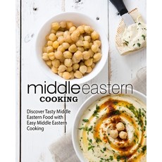 (영문도서) Middle Eastern Cooking: Discover Tasty Middle Eastern Food with Easy Middle Eas... Paperback, Createspace Independent Pub..., English, 9781545439999