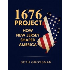 (영문도서)1676 Project: How New Jersey Shaped America Paperback, English, Grossman, Seth, Seth Grossman