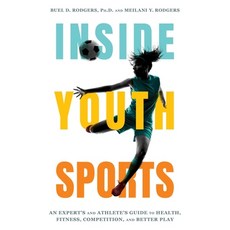 (영문도서)Inside Youth Sports: An Expert's and Athlete's Guide to Health Fitness Competi... Paperback, Prometheus Books, English, 9781493091225