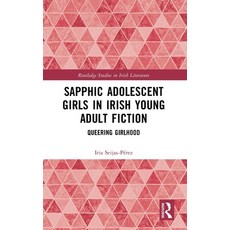 (英文圖書)Sapphic Adolescent Girls in Irish Young Adult Fiction: Queering Girlhood 精裝版, Routledge, 英文