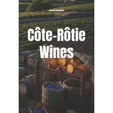 (영문도서)Côte-Rôtie Wines Paperback, Independently Published, English, 9798277859605