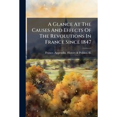 (英文圖書)A Glance At The Causes And Effects Of The Revolutions In France Since 1847 平裝版, Nabu Press, 英文