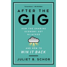 After the Gig: How the Sharing Economy Got Hijacked and How to Win It Back Paperback, University of California Press, English, 9780520385672